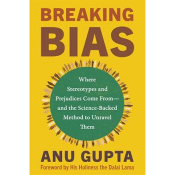 Breaking Bias: Where Stereotypes and Prejudices Come From - and the Science- Backed Method to Unravel Them