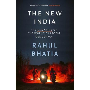 The New India: The Unmaking of the World's Largest Democracy