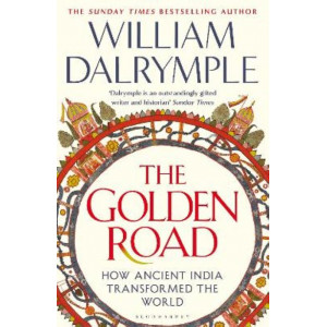 The Golden Road: How Ancient India Transformed the World