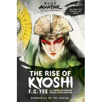 Avatar, The Last Airbender: The Rise of Kyoshi (Chronicles of the Avatar Book 1)