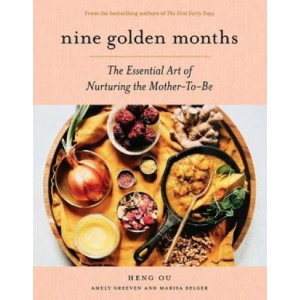 Nine Golden Months: The Essential Art of Nurturing the Mother-To-Be