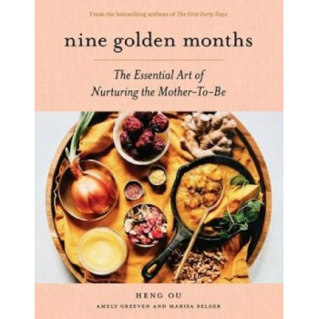 Nine Golden Months: The Essential Art of Nurturing the Mother-To-Be