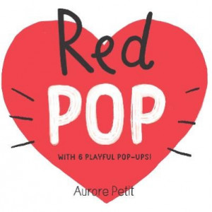 Red Pop (With 6 Playful Pop-Ups!): A Pop-Up Board Book