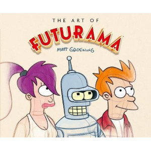 The Art of Futurama: A Visual History of Matt Groening's Cult Classic Animated Series