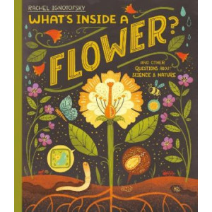 What's Inside a Flower?: And other questions about science and nature
