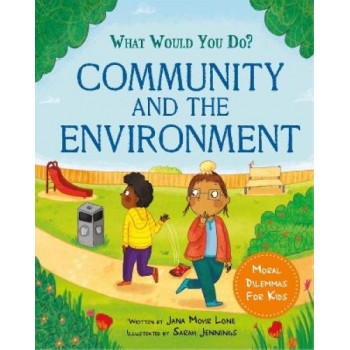 What would you do?: Community and the Environment: Moral dilemmas for kids