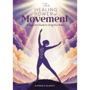 The Healing Power of Movement: A Beginner's Guide to Using Your Body