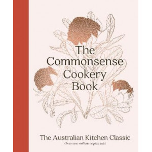 The Commonsense Cookery Book: The Australian Kitchen Classic