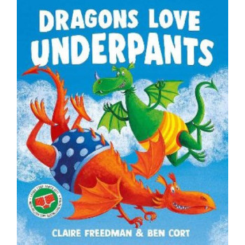 Dragons Love Underpants: A hilarious picture book adventure to make the whole family laugh