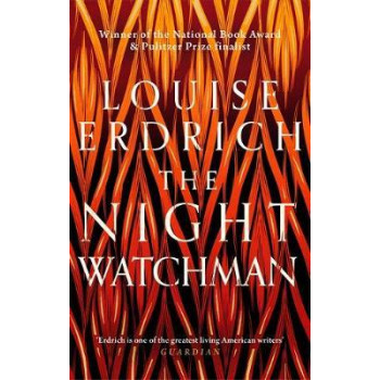 The Night Watchman: Winner of the Pulitzer Prize in Fiction 2021