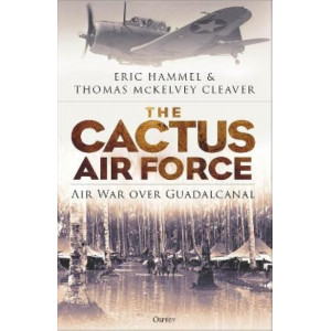 The Cactus Air Force: Air War over Guadalcanal