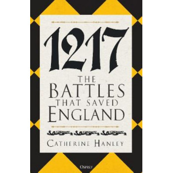 1217: The Battles that Saved England