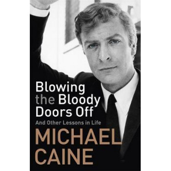 Blowing the Bloody Doors Off: And Other Lessons in Life