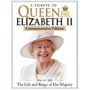 Tribute to Queen Elizabeth II, Commemorative Edition, A: 1926-2022 The Life and Reign of Her Majesty