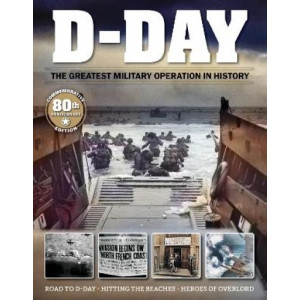 D-Day: The Greatest Military Operation in History