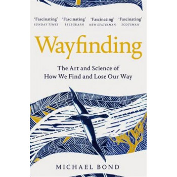 Wayfinding: Art and Science of How We Find and Lose Our Way