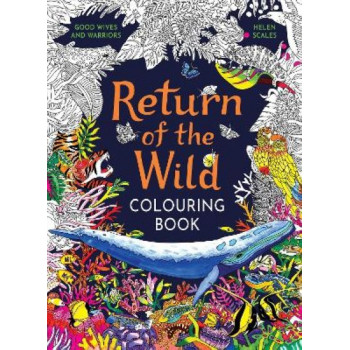 Return of the Wild Colouring Book: Celebrate and explore the natural world