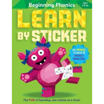 Learn by Sticker: Beginning Phonics: Use Phonics to Create 10 Friendly Monsters!