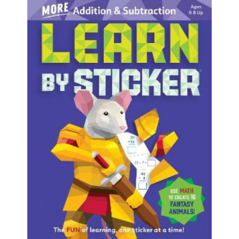 Learn by Sticker: More Addition & Subtraction: Use Math to Create 10 Fantasy Animals!