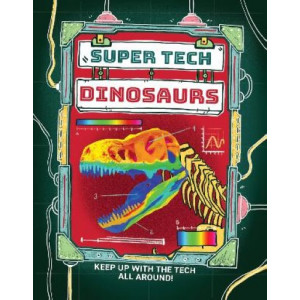 Super Tech: Dinosaurs
