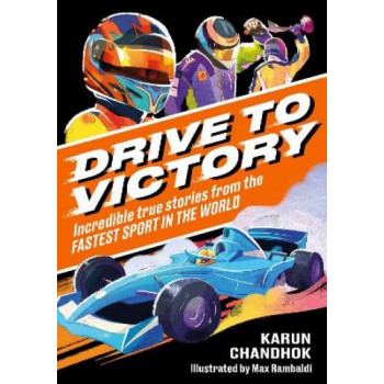 Drive to Victory: Incredible True Stories from the Fastest Sport in the World