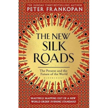 The New Silk Roads: The Present and Future of the World