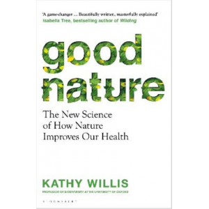 Good Nature: The New Science of How Nature Improves Our Health