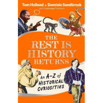 The Rest is History Returns: An A-Z of Historical Curiosities