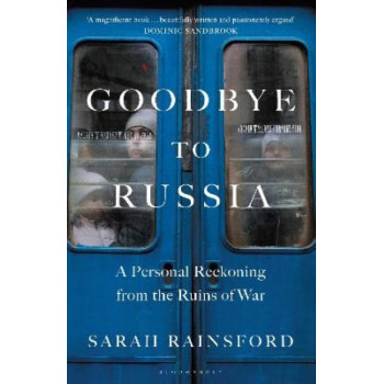 Goodbye to Russia: A Personal Reckoning from the Ruins of War