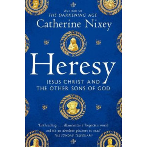 Heresy: Jesus Christ and the Other Sons of God