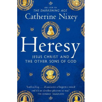 Heresy: Jesus Christ and the Other Sons of God