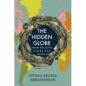 The Hidden Globe: How Wealth Hacks the World