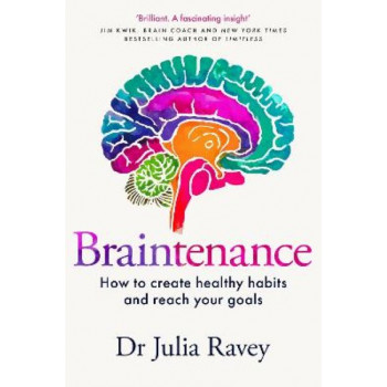 Braintenance: How to Create Healthy Habits and Reach Your Goals