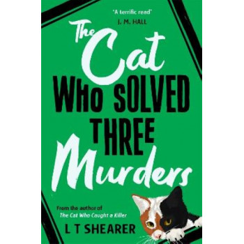 The Cat Who Solved Three Murders: A Cosy Mystery Perfect for Cat Lovers