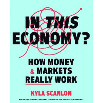 In This Economy?: How Money and Markets Really Work