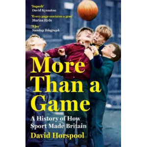 More Than a Game: A History of How Sport Made Britain