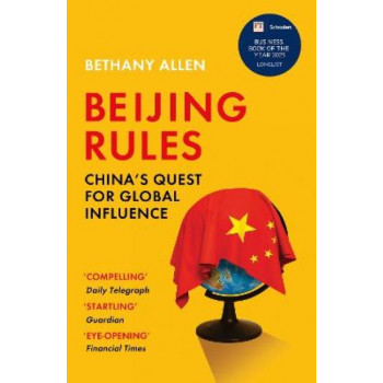 Beijing Rules: China's Quest for Global Influence