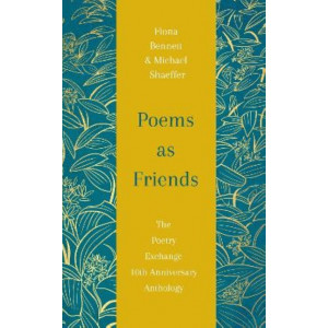 Poems as Friends: The Poetry Exchange 10th Anniversary Anthology