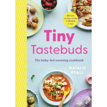 Tiny Tastebuds: The baby-led weaning cookbook