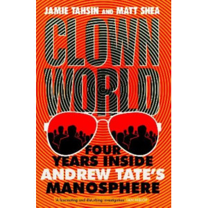 Clown World: Four Years Inside Andrew Tate's Manosphere