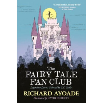 The Fairy Tale Fan Club: Legendary Letters Collected by C.C. Cecily