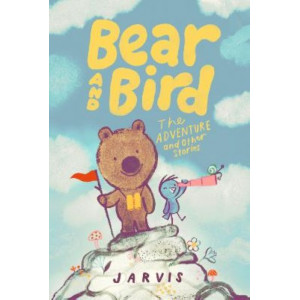 Bear and Bird: The Adventure and Other Stories