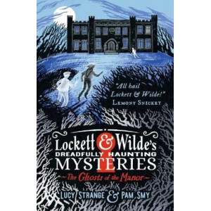 Lockett & Wilde's Dreadfully Haunting Mysteries: The Ghosts of the Manor