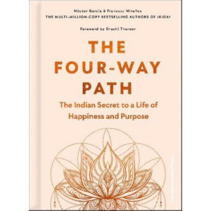 The Four-Way Path: The Indian Secret to a Life of Happiness and Purpose