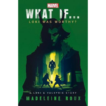 What If. . . Loki Was Worthy?: A Loki and Valkyrie Story