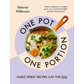 One Pot, One Portion: Simple, speedy recipes just for you