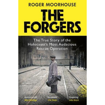 The Forgers: The True Story of the Holocaust's Most Audacious Rescue Operation