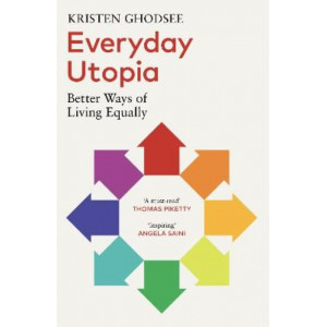 Everyday Utopia: Better Ways of Living Equally