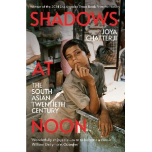 Shadows At Noon: The South Asian Twentieth Century