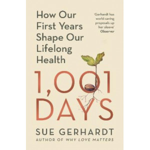 1001 Days: How Our First Years Shape Our Lifelong Health